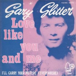 VINYLSINGLE * GARY GLITTER * LOVE LIKE YOU & ME* BELGIUM 7