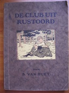 De club uit Rustoord - B. van Huët