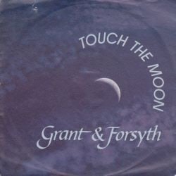 VINYLSINGLE *GRANT & FORSYTH * TOUCH THE MOON * GERMANY 7