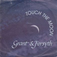 VINYLSINGLE *GRANT & FORSYTH * TOUCH THE MOON  * GERMANY 7"