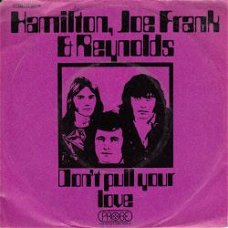 VINYLSINGLE  * HAMILTON, JOE FRANK & REYNOLDS * DON'T PULL