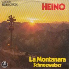 VINYLSINGLE * HEINO * LA MONTANARA   * GERMANY 7"