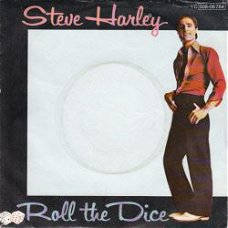 VINYLSINGLE * STEVE HARLEY  *  ROLL THE DICE  * GERMANY 7"