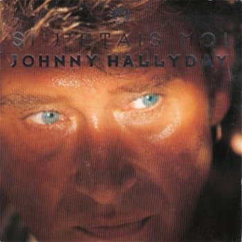 VINYLSINGLE * JOHNNY HALLYDAY * SI J'ETAIS MOI * FRANCE 7