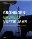 Groningen-gasveld Vijftig jaar - 1 - Thumbnail