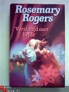 Rosemary Rogers - Verslaafd aan de liefde