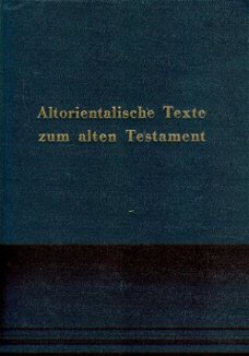 DDr. Hugo Gressmann ; Altorientalische Texte zum Alten