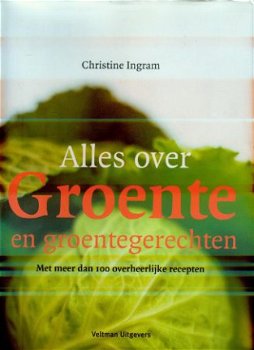 Christine Ingram; Alles over groente en groentegerechten - 1