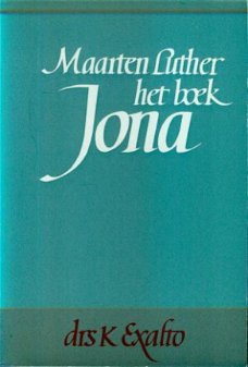 K.Exalto ; Maarten Luther, het boek Jona