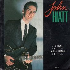 VINYLSINGLE * JOHN HIATT * LIVING A LITTLE  * HOLLAND 7"