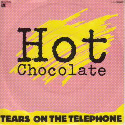 VINYLSINGLE * HOT CHOCOLATE * TEARS ON THE TELEPHONE*GERMANY - 1