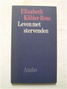 Leven met Stervenden  Elisabeth Kübler-Ross