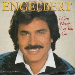 VINYLSINGLE * ENGELBERT HUMPERDINCK * I CAN NEVER LET YOU GO - 1