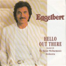 VINYLSINGLE * ENGELBERT HUMPERDINCK * HELLO OUT THERE *