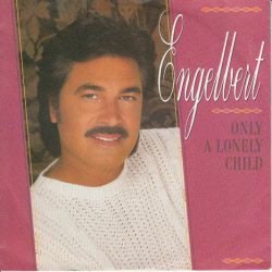 VINYLSINGLE * ENGELBERT HUMPERDINCK * ONLY A LONELY CHILD * - 1