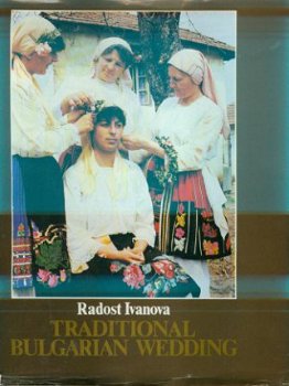 Radost Ivanova; Traditional Bulgarian Wedding - 1