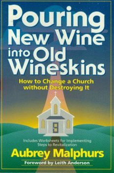 Aubrey Malphurs; Pouring New Wine into Old Wineskins - 1