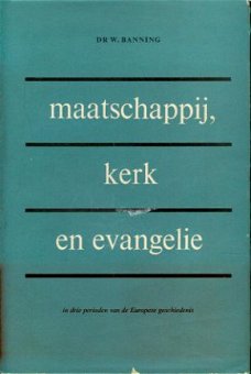 W.Banning ; Maatschappij, kerk en evangelie