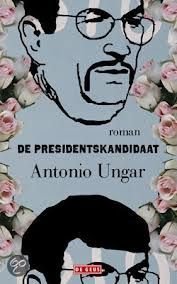 Antonio Ungar De presidentskandidaat - 1