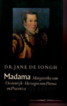 Dr.Jane de Iongh; De Hertogin; de Madama; De Koningin