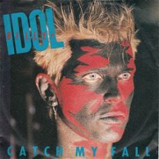 VINYLSINGLE * BILLY IDOL *  CATCH MY FALL * GERMANY   7"