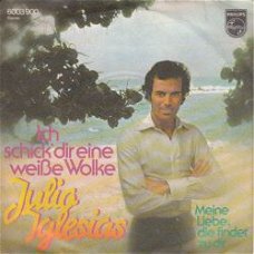 VINYLSINGLE * JULIO IGLESIAS * ICH SCHICK' DIR EINE WEISSE