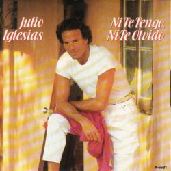 VINYLSINGLE * JULIO IGLESIAS * NI TE TENGO, NI TE OLVIDA * - 1