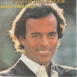 VINYLSINGLE * JULIO IGLESIAS * VIENS M'EMBRASSER* HOLLAND 7