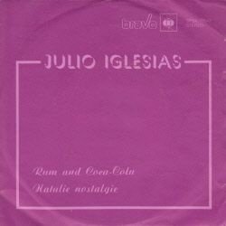 VINYLSINGLE * JULIO IGLESIAS * RUM AND COCA COLA * HUNGARY - 1