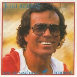 VINYLSINGLE * JULIO IGLESIAS * SONO UN VAGABONDO* ITALY 7