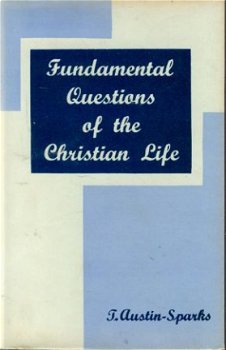 T.Austin-Sparks; Fundamental Questions of the Christian Life - 1