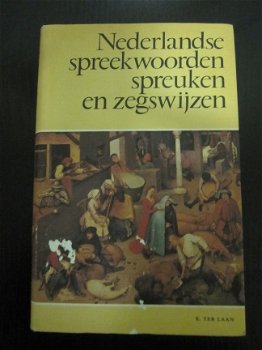 Nederlandse spreekwoorden, spreuken en zegswijzen. K. ter Laan. - 1