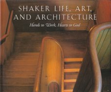 Shaker life, art and architecture by Scott T. Swank