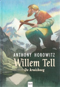 WILLEM TELL, DE KRUISBOOG - Anthony Horowitz - 1
