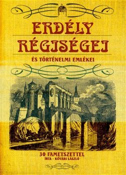 irta Kövari László; Erdély Régiségei és Törtenelmi Emlélei - 1