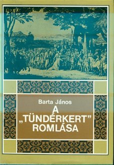 Barta János; A "Tündérkert" romlása