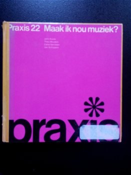 Praxis 22: Maak ik nou muziek? - o.a. John Koole - 1