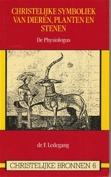 F.Ledegang; Christelijke symboliek van dieren, planten en stenen. De Physiologus