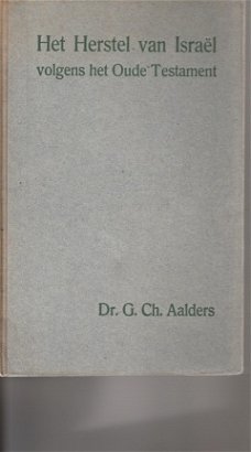 G.Ch. Aalders ; Het herstel van Israel volgens het Oude Testament