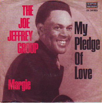 VINYLSINGLE * THE JOE JEFFREY GROUP * MY PLEDGE OF LOVE * GERMANY 7