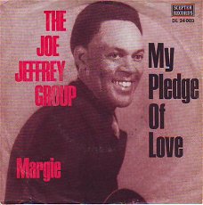 VINYLSINGLE * THE JOE JEFFREY GROUP * MY PLEDGE OF LOVE * GERMANY 7"