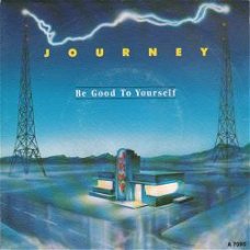 VINYLSINGLE * JOURNEY  * BE GOOD TO YOUSELF   * HOLLAND 7"