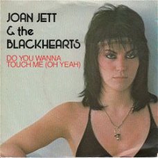 VINYLSINGLE *JOAN JETT & THE BLACKHEARTS *DO YOU WANNA TOUCH ME * SWEDEN 7"
