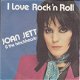 VINYLSINGLE *JOAN JETT & THE BLACKHEARTS * I LOVE ROCK 'N' ROLL * FRANCE 7