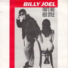 VINYLSINGLE * BILLY JOEL * THAT'S NOT HER STYLE * HOLLAND 7"