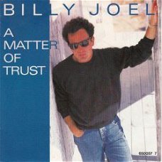 VINYLSINGLE * BILLY JOEL * A MATTER OF TRUST * HOLLAND 7"