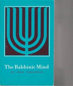Max Kadushin ; The Rabbinic Mind - 1