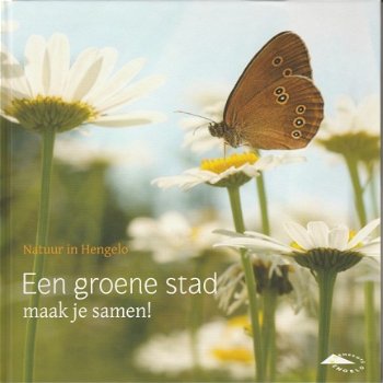 Natuur in Hengelo; Een groene stad maak je samen - 1