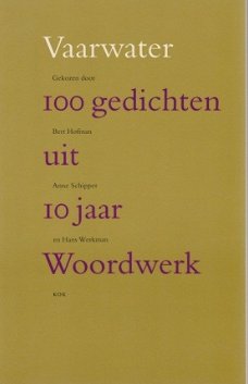 Hofman / Schipper / Werkman ; Vaarwater. 100 gedichten uit 10 jaar Woordwerk
