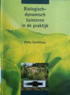 Biologisch dynamische tuinieren in de praktijk, Willy Schilthuis,